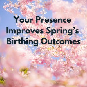 cherry blossoms with the words "your presence improves spring's birthing outcomes"